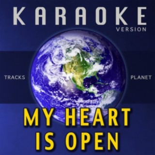 My Heart Is Open (Karaoke Version)