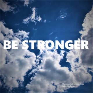 Be Stronger