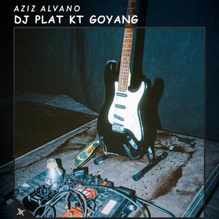 DJ Plat Kt Goyang