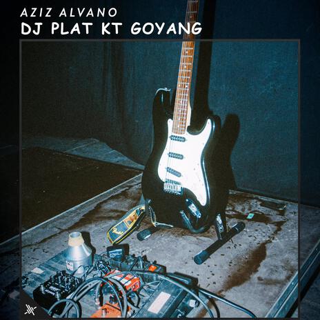 DJ Plat Kt Goyang | Boomplay Music