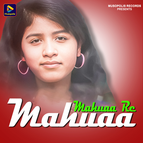 Mahuaa Re Mahuaa | Boomplay Music