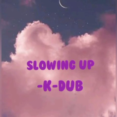 Slowing Up | Boomplay Music