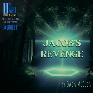 11th Hour Audio - Creature Feature of the Month - Jacob's Revenge