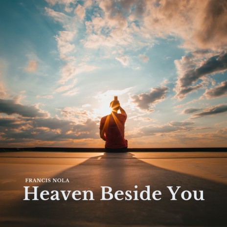 Heaven Beside You | Boomplay Music