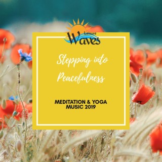 Stepping into Peacefulness - Meditation & Yoga Music 2019