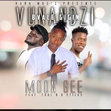 MOON GEE-VUNANDZI BYALE GIGINI ft. COOL B | Boomplay Music