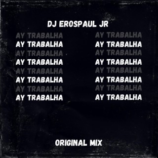 Ay Trabalha (Radio Edit)