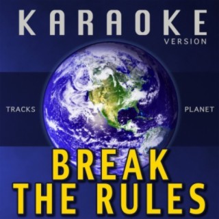Break the Rules (Karaoke Version)
