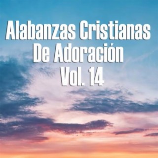 Alabanzas Cristianas de Adoración, Vol. 14