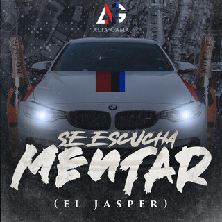 Se Escucha Mentar (El Jasper)