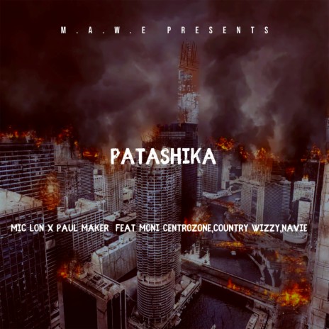 Patashika ft. Mic Lon, Moni Centrozone, NAVIE & Country Wizzy | Boomplay Music