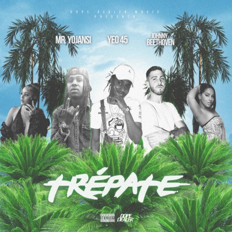 Trépate ft. Mr Yojansi & Yeo 45 | Boomplay Music