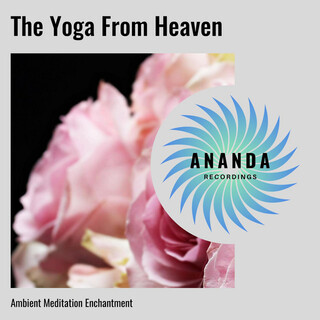 The Yoga From Heaven: Ambient Meditation Enchantment