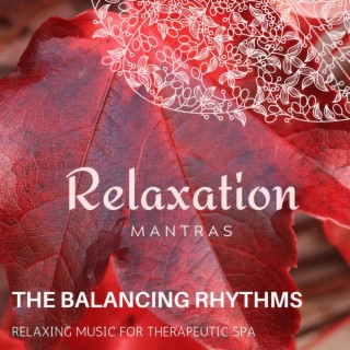 The Balancing Rhythms - Relaxing Music for Therapeutic Spa