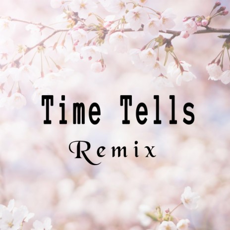 Time Tells (Remix) | Boomplay Music