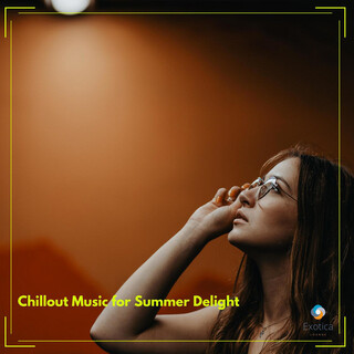 Chillout Music for Summer Delight