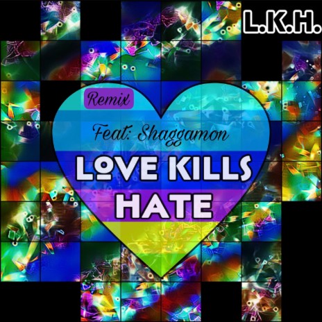 Love Kills Hate (REMIX) ft. Gia K, Kenyotta Boone & Shaggamon