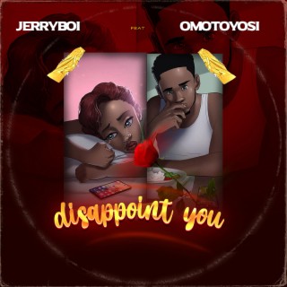 Disappoint You ft. Omotoyosi lyrics | Boomplay Music