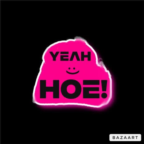 yeah HOE! | Boomplay Music