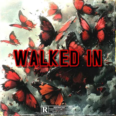 WALKED IN | Boomplay Music