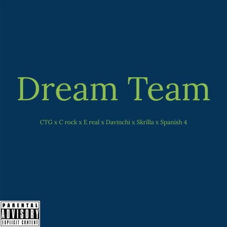 Dream Team ft. Divinchi Rodgers, E Real, CTG, C rock & Skrilla Boney | Boomplay Music