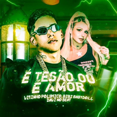 É Tesão ou É Amor ft. Bibi Babydoll | Boomplay Music