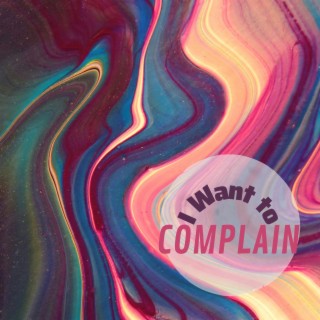 I want to complain lyrics | Boomplay Music