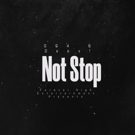 Not Stop ft. Deex! | Boomplay Music