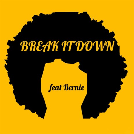 Break It Down ft. BERNIE | Boomplay Music