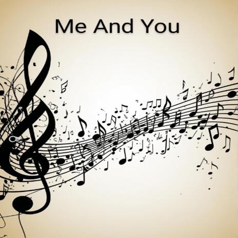 Me And You | Boomplay Music