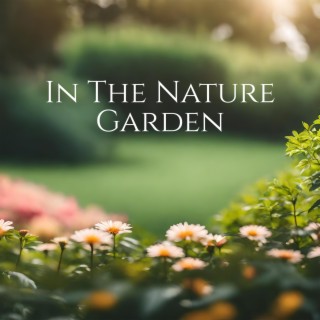 In The Nature Garden: Nature Sounds for Your Mind, Body and Spirit, Stress Relief & Inner Balance