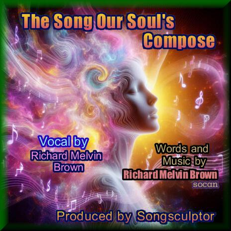 The Song Our Soul's Compose