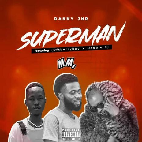 Superman ft. Otf Berry boy & Danny jur | Boomplay Music