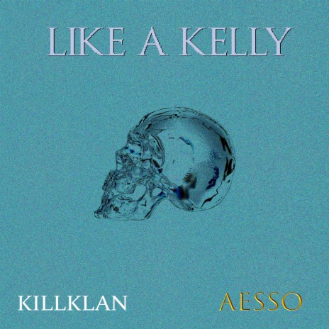 Like a Kelly ft. aesso | Boomplay Music