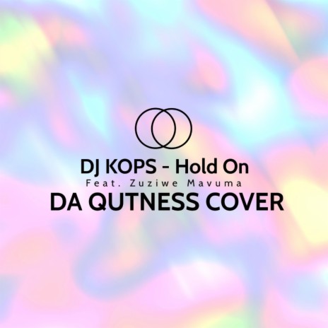 Hold On (Da Qutness Cover) ft. Zuziwe Mavuma