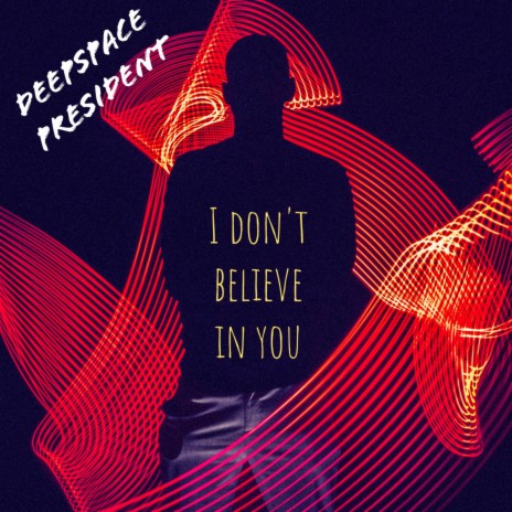 I don't believe in you | Boomplay Music