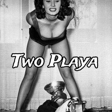 Two Playa | Boomplay Music