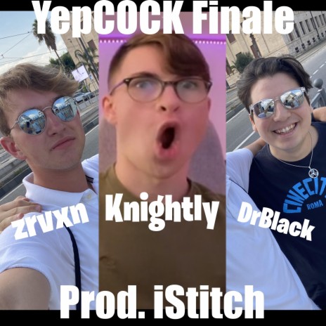 YepCOCK Finale ft. zrvxn, KnightlyIRL & DrBlack | Boomplay Music