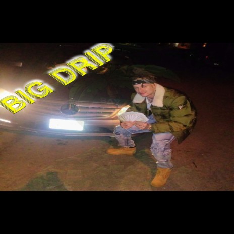 Big Drip | Boomplay Music