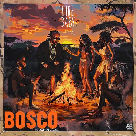 Fire Baby ft. RJMrLA & Bosco Soundtrack | Boomplay Music