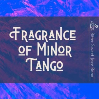 Fragrance of Minor Tango