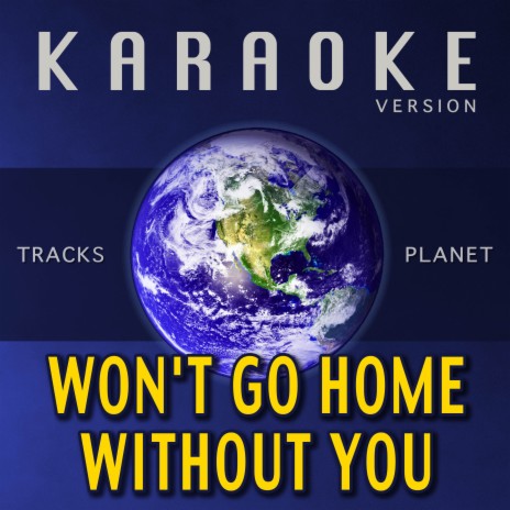 Won't Go Home Without You (Karaoke Version)