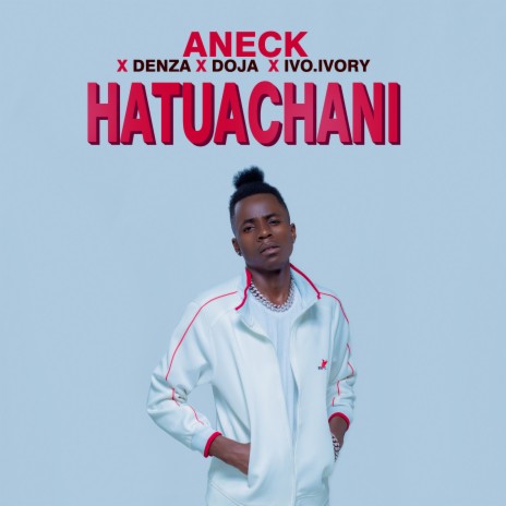 Hatuachani ft. Denza, DOJA & Ivo.Ivory | Boomplay Music