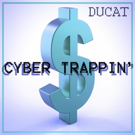 CYBER TRAPPIN' | Boomplay Music