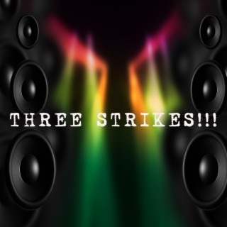 Three Strikes!!!