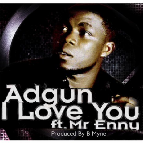 I LOVE YOU ft. Mr Enny | Boomplay Music