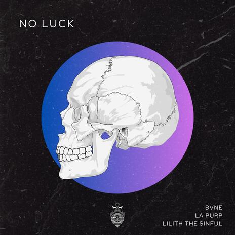 No Luck ft. La Purp & Lilith the Sinful | Boomplay Music