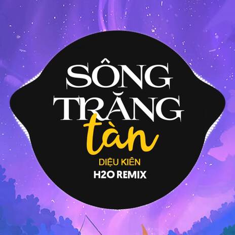 Sông Trăng Tàn (Remix Deep House) ft. Diệu Kiên | Boomplay Music