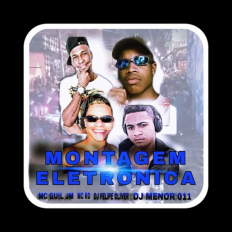 Montagem Eletrônica ft. MC RD, DJ FELIPE ÓLIVER & DJ MENOR 011 | Boomplay Music