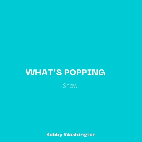 What's Popping (Show) | Boomplay Music